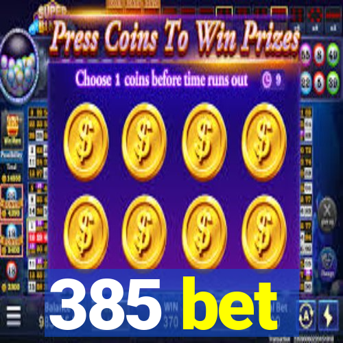 385 bet