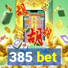 385 bet