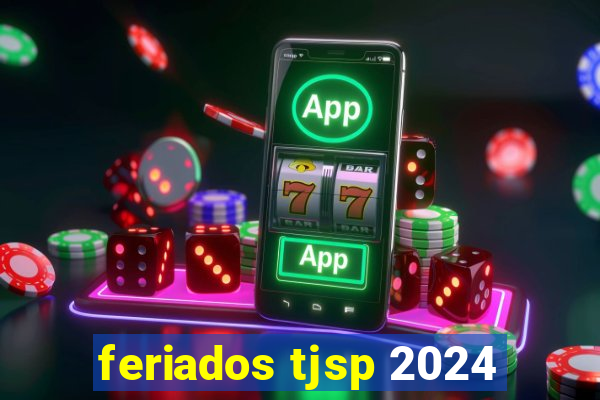 feriados tjsp 2024