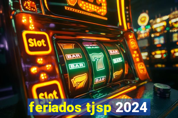 feriados tjsp 2024