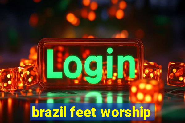 brazil feet worship