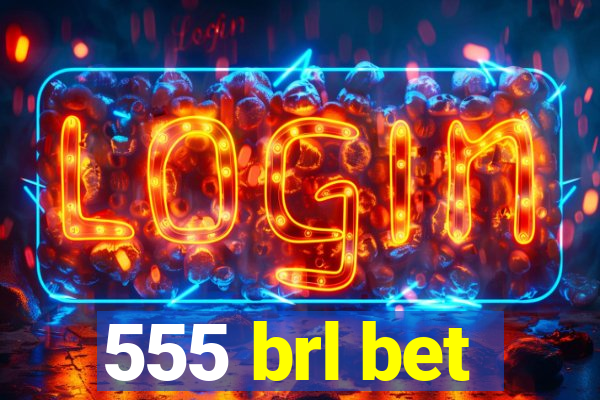 555 brl bet