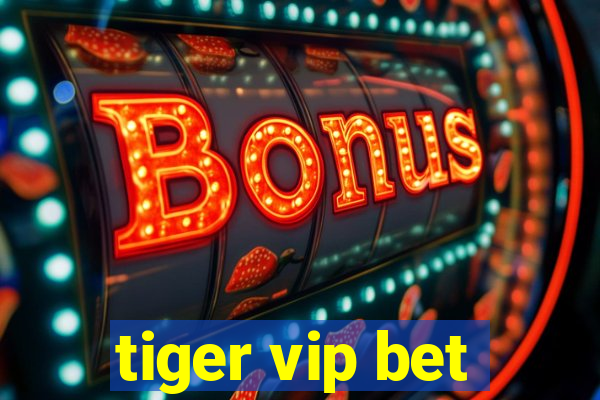 tiger vip bet