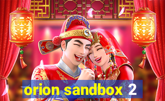 orion sandbox 2