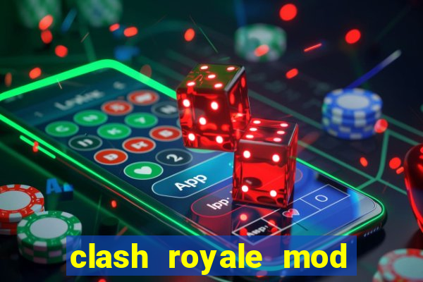 clash royale mod cartas modificadas download