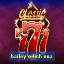 bailey eilish nua