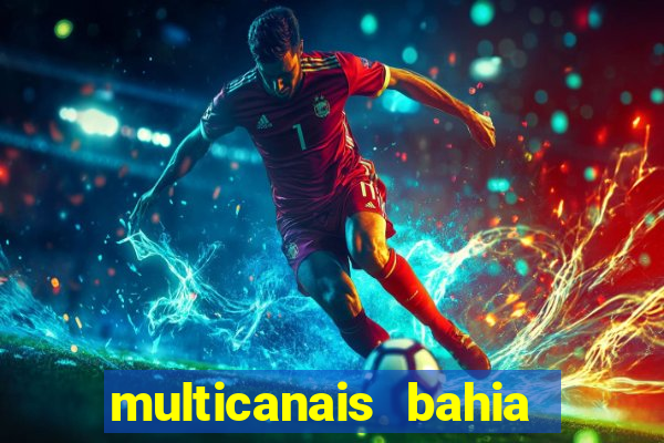 multicanais bahia ao vivo