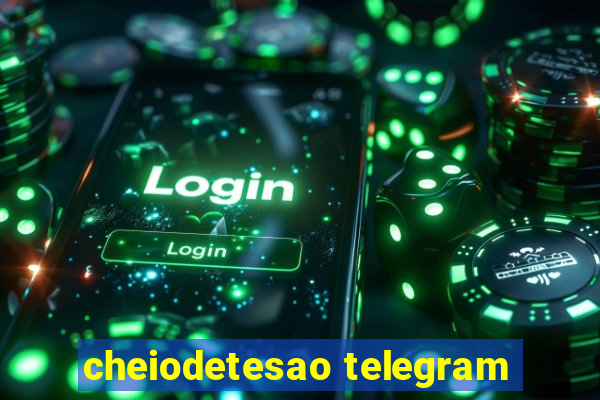 cheiodetesao telegram