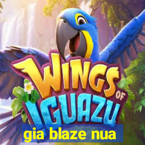 gia blaze nua