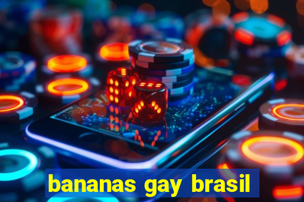 bananas gay brasil