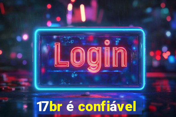 17br é confiável