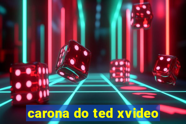 carona do ted xvideo