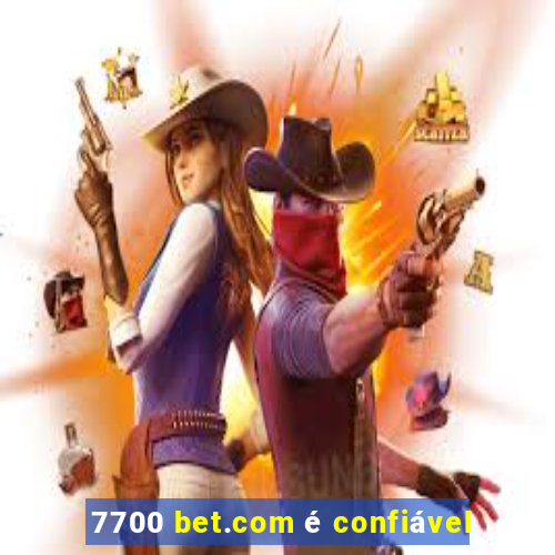 7700 bet.com é confiável