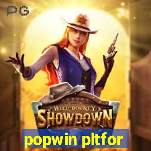 popwin pltfor