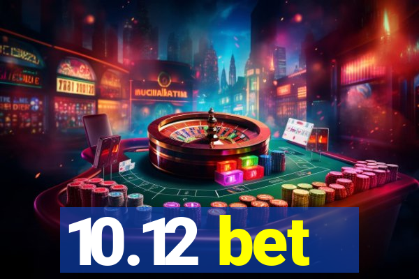 10.12 bet