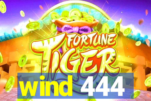 wind 444