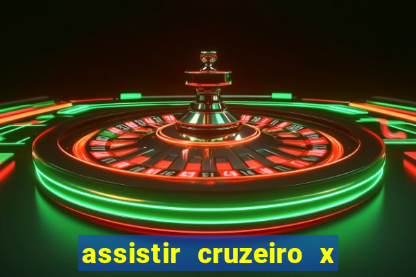 assistir cruzeiro x gremio ao vivo