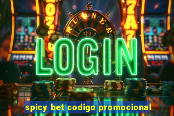 spicy bet codigo promocional