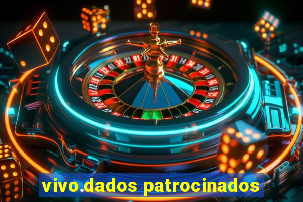 vivo.dados patrocinados