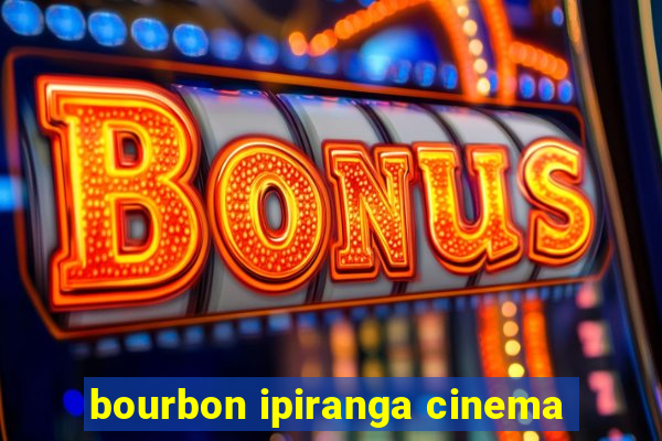 bourbon ipiranga cinema