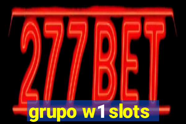 grupo w1 slots