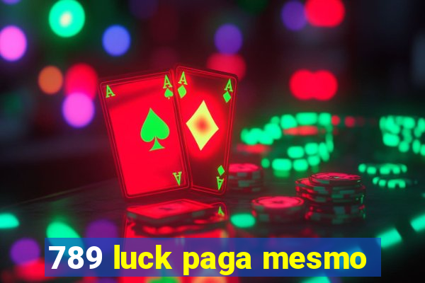 789 luck paga mesmo