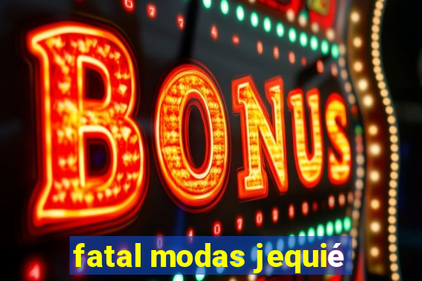 fatal modas jequié