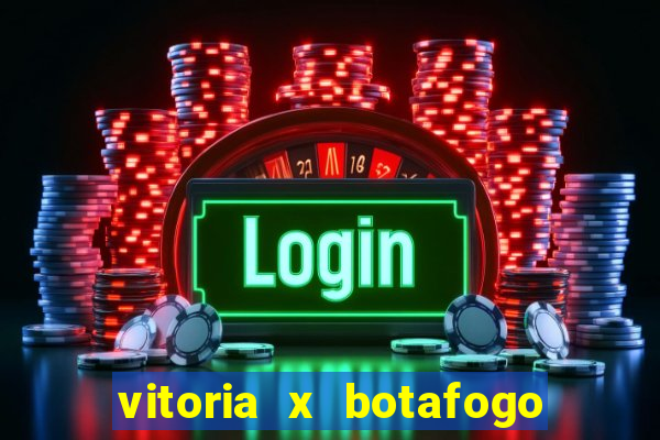 vitoria x botafogo sp futemax