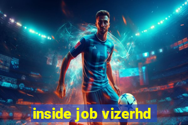 inside job vizerhd