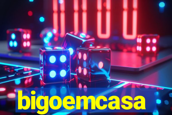 bigoemcasa