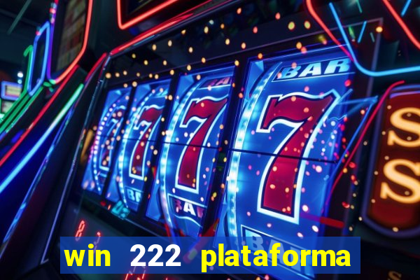 win 222 plataforma de jogos