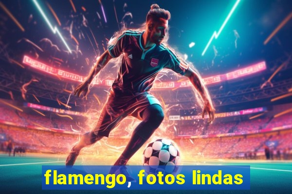 flamengo, fotos lindas