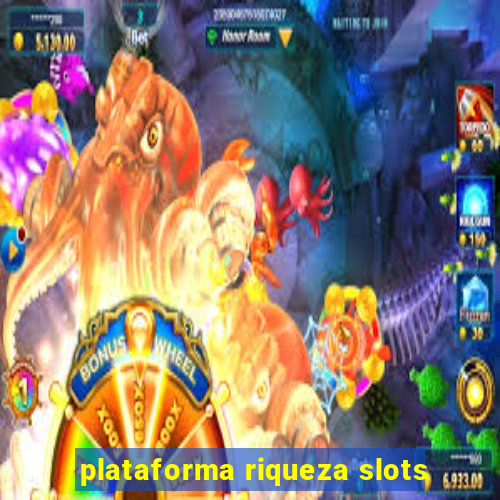 plataforma riqueza slots