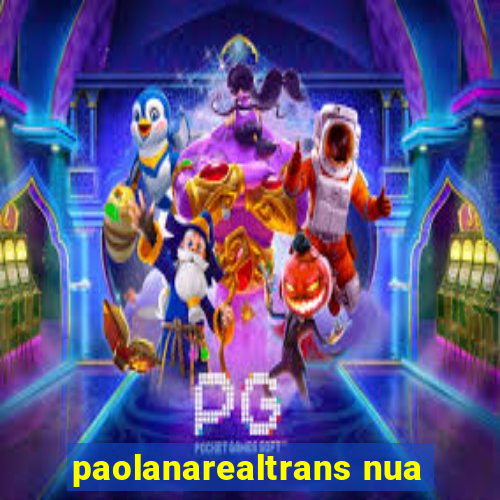 paolanarealtrans nua