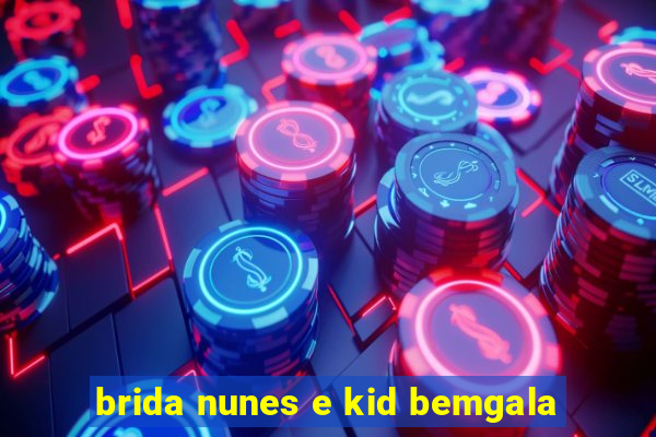 brida nunes e kid bemgala