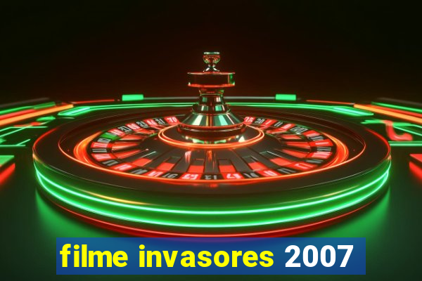 filme invasores 2007