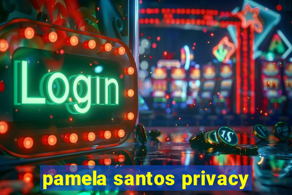 pamela santos privacy