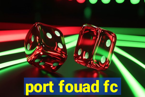 port fouad fc