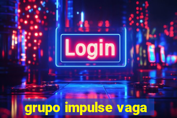 grupo impulse vaga