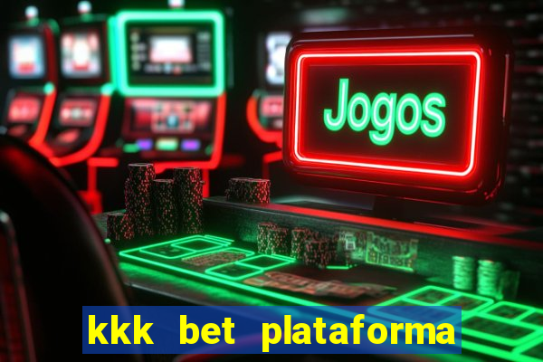 kkk bet plataforma de jogos