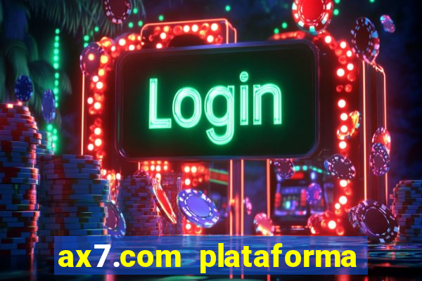 ax7.com plataforma de jogos