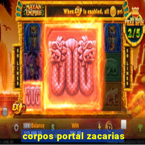 corpos portal zacarias