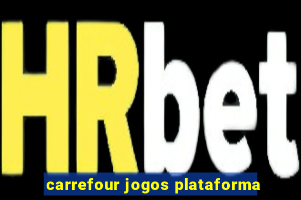 carrefour jogos plataforma