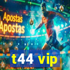 t44 vip