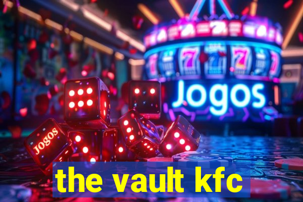 the vault kfc