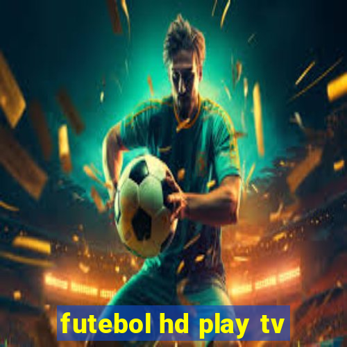 futebol hd play tv