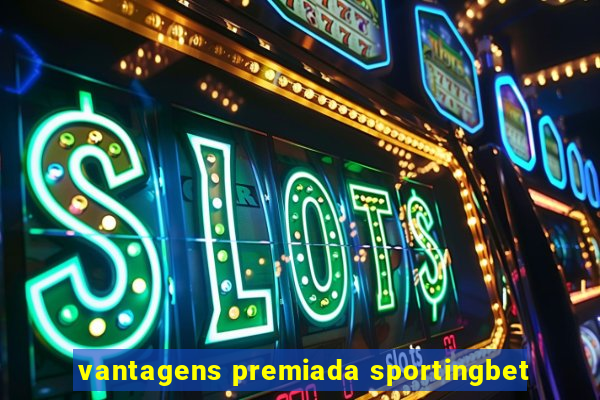 vantagens premiada sportingbet