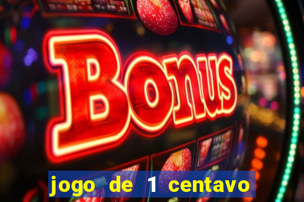 jogo de 1 centavo no esporte da sorte