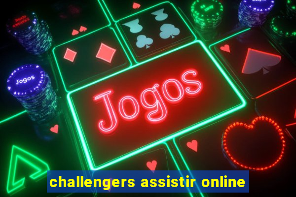 challengers assistir online