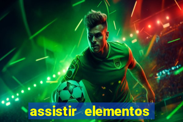 assistir elementos online dublado drive